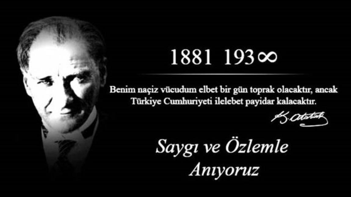 Gazi Mustafa Kemal ATATÜRK’ü Saygı, Minnet ve Rahmetle Anıyoruz.